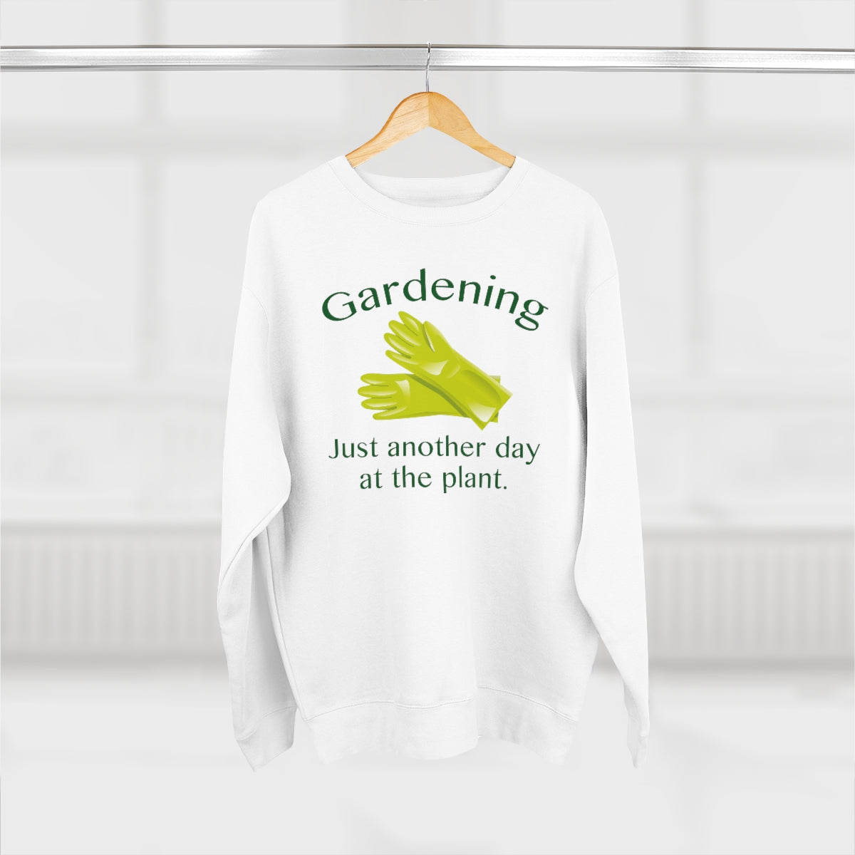 Gardening Just Another Day At The Plant Unisex Sweatshirt