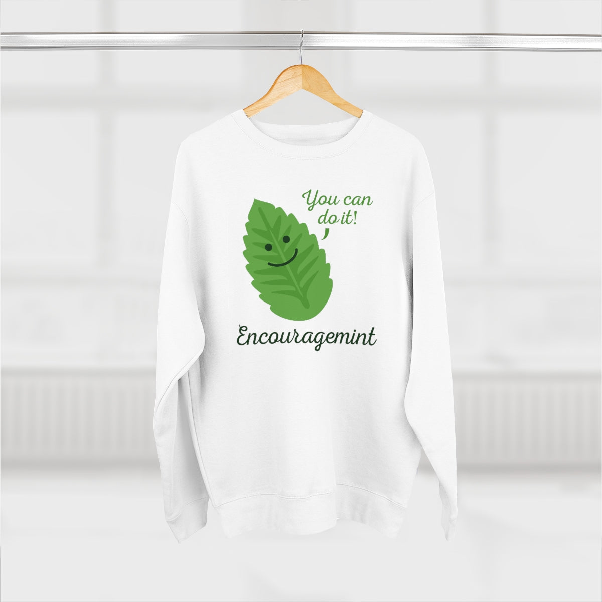 You Can Do It Encouragemint Unisex Sweatshirt