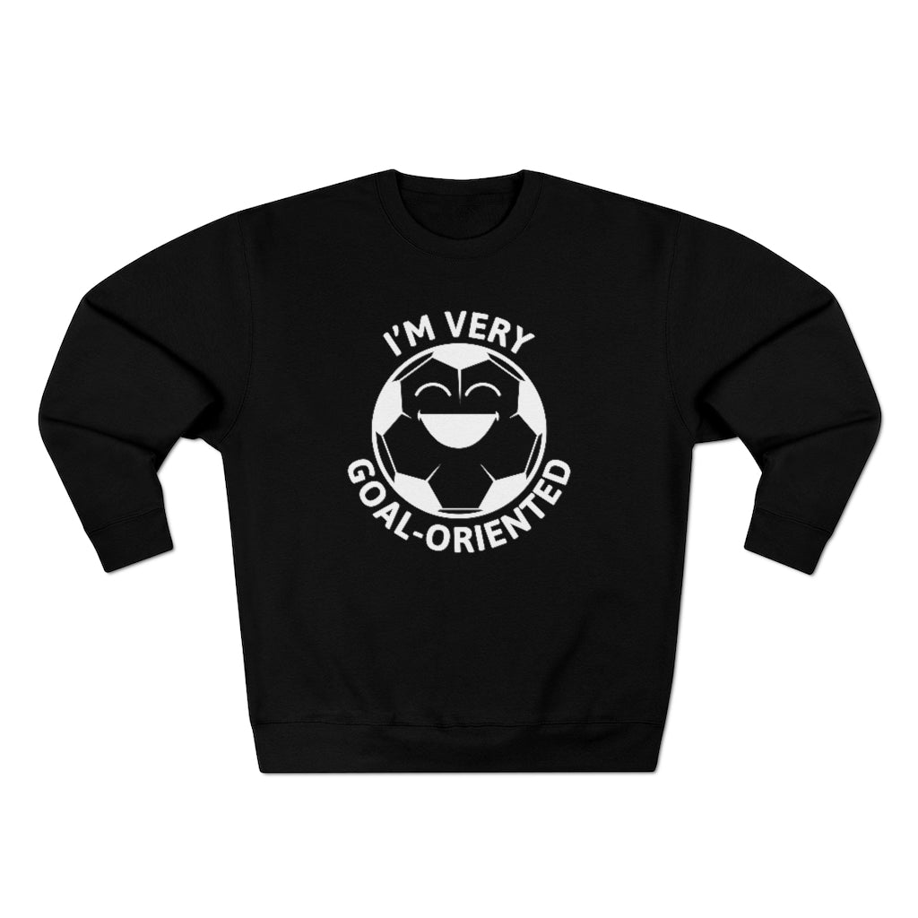 I'm Very Goal-Oriented Unisex Sweatshirt