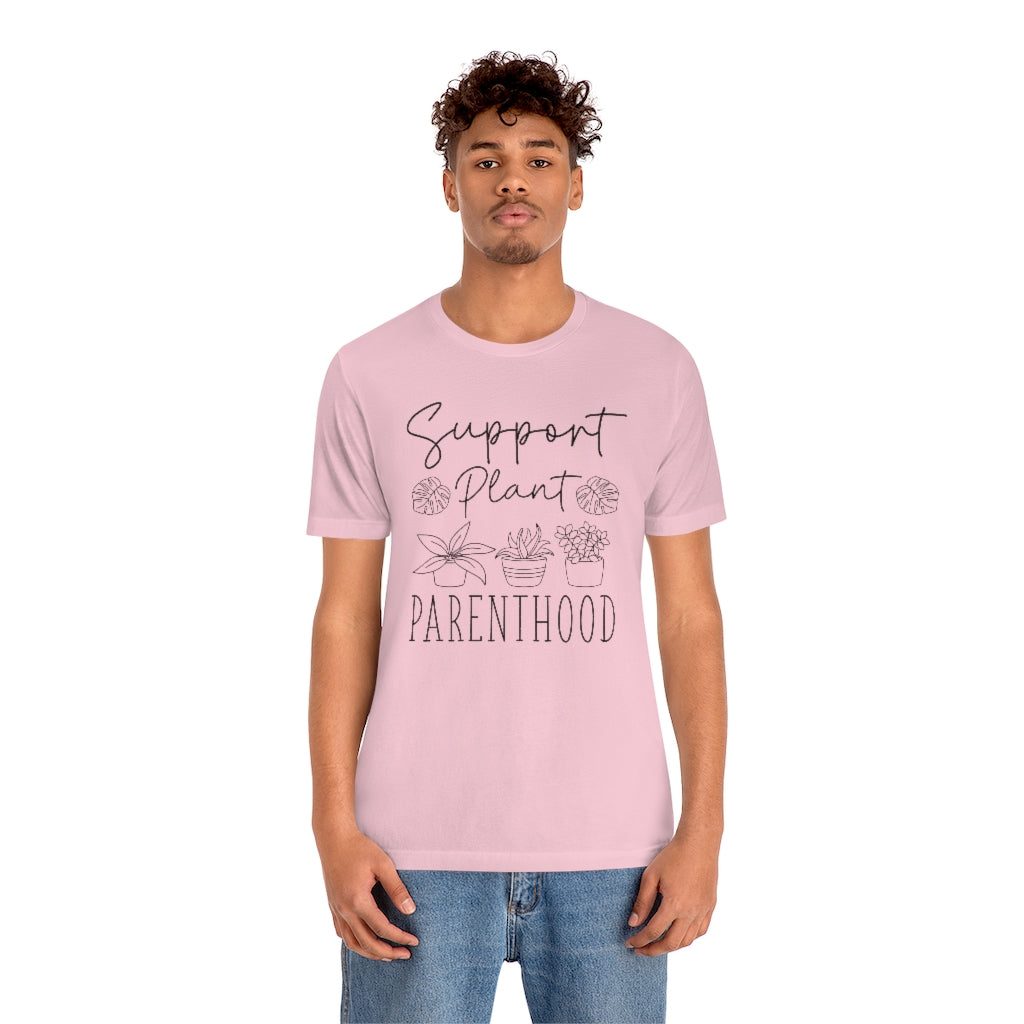 Support Plant Parenthood Unisex T-Shirt