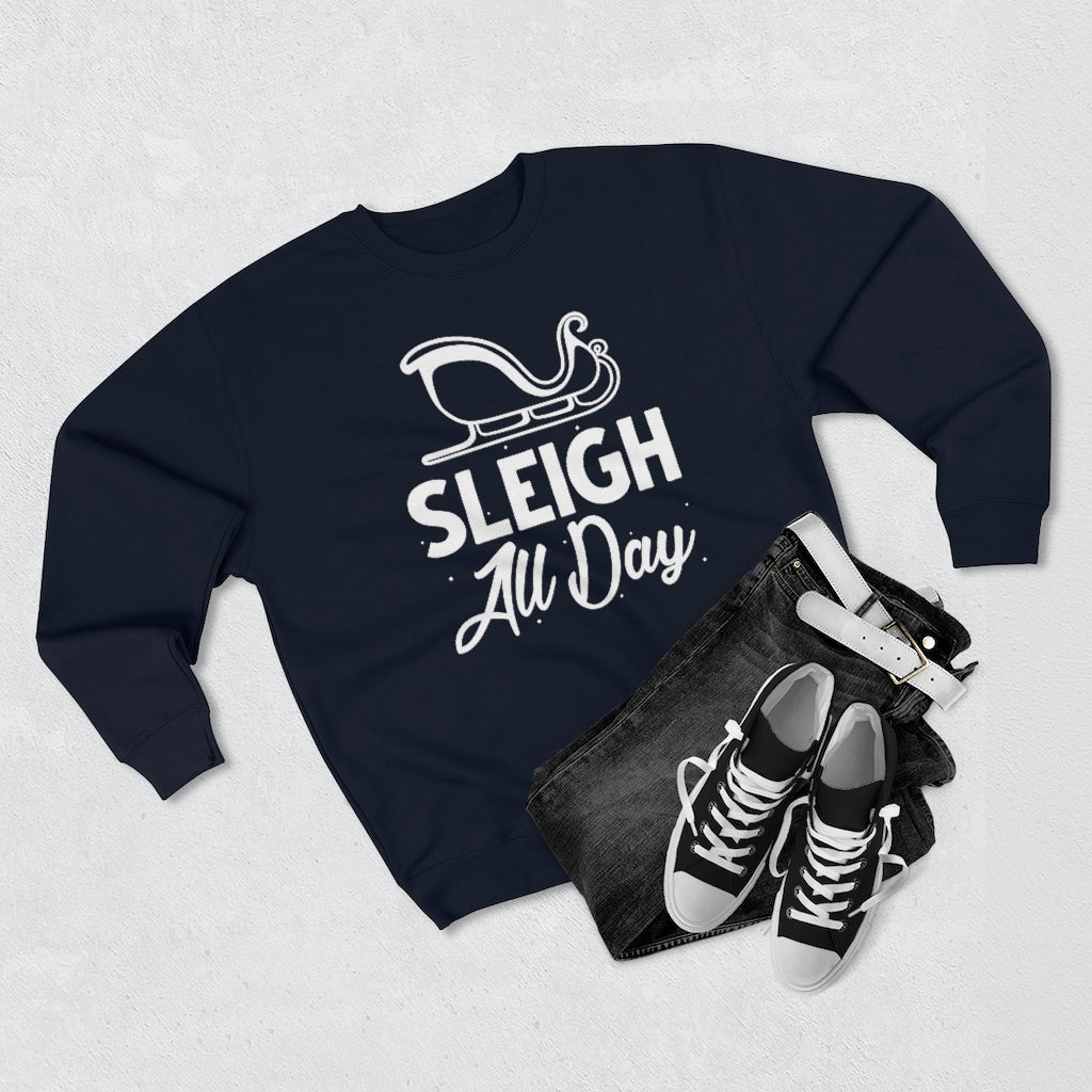 Sleigh All Day Unisex Sweatshirt