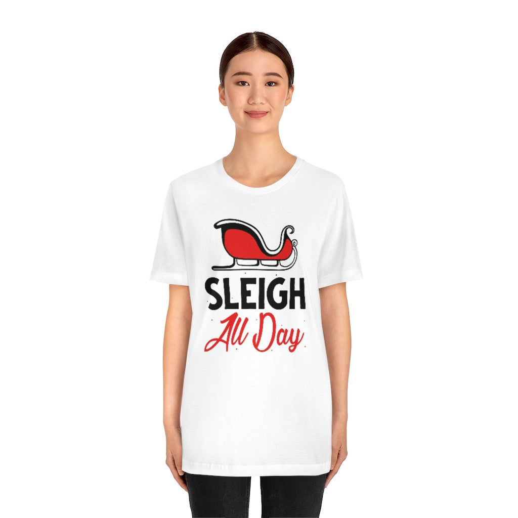 Sleigh All Day Unisex T-Shirt