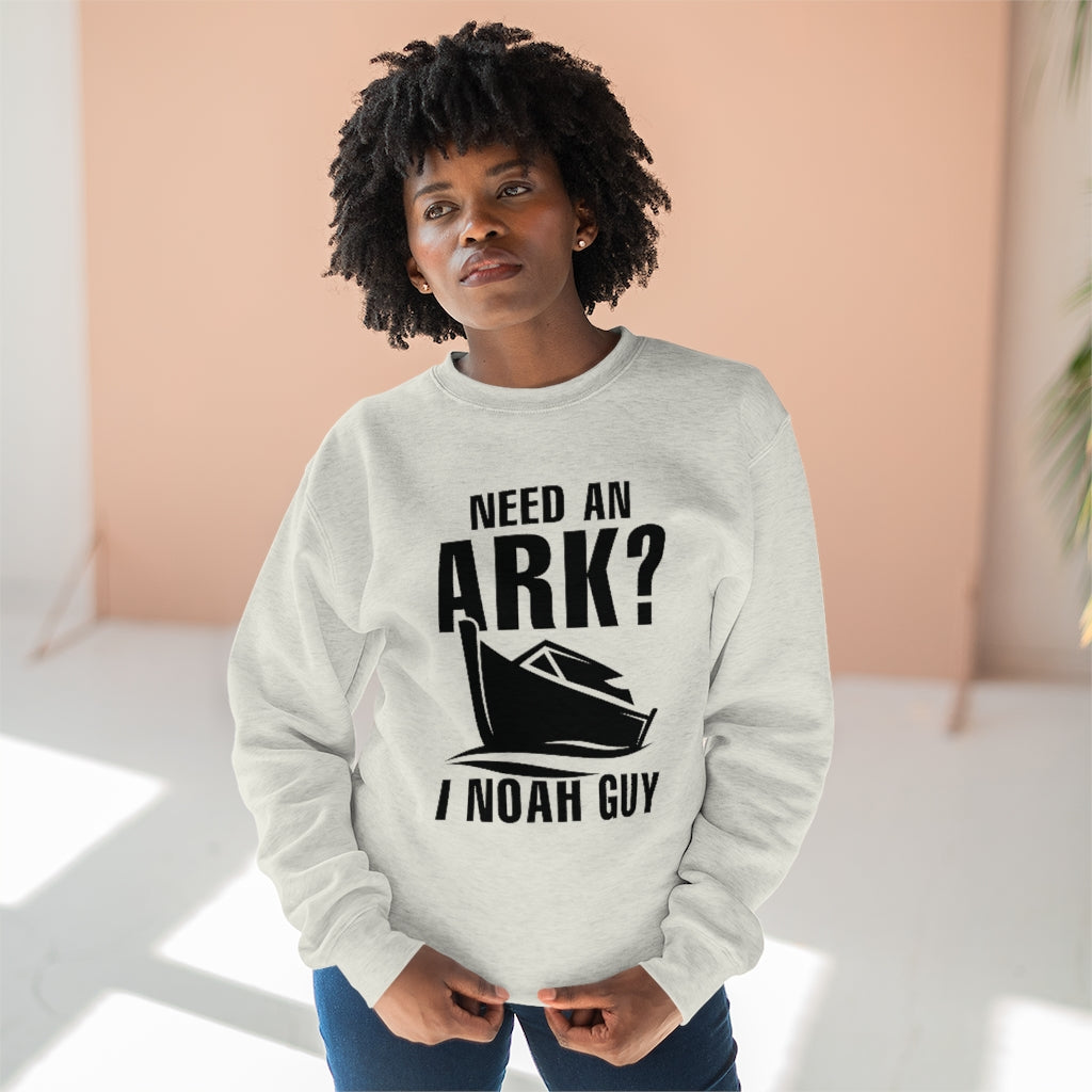 Need An Ark I Noah Guy Unisex Sweatshirt