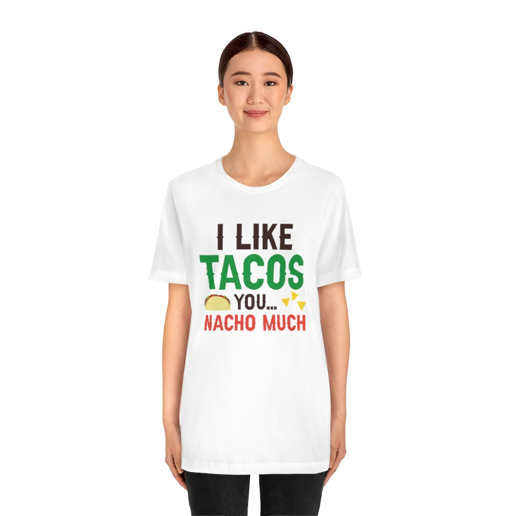 I Like Tacos You Nacho Much Unisex T-Shirt