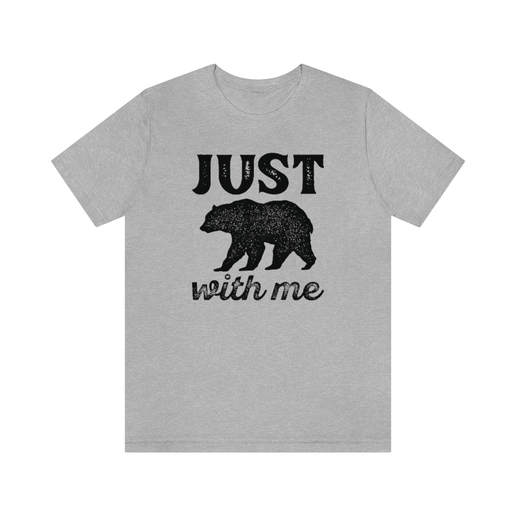 Just Bear With Me Unisex T-Shirt