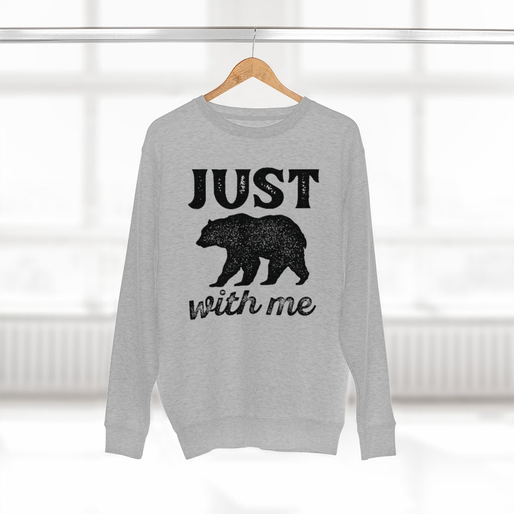 Just Bear With Me Unisex Sweatshirt