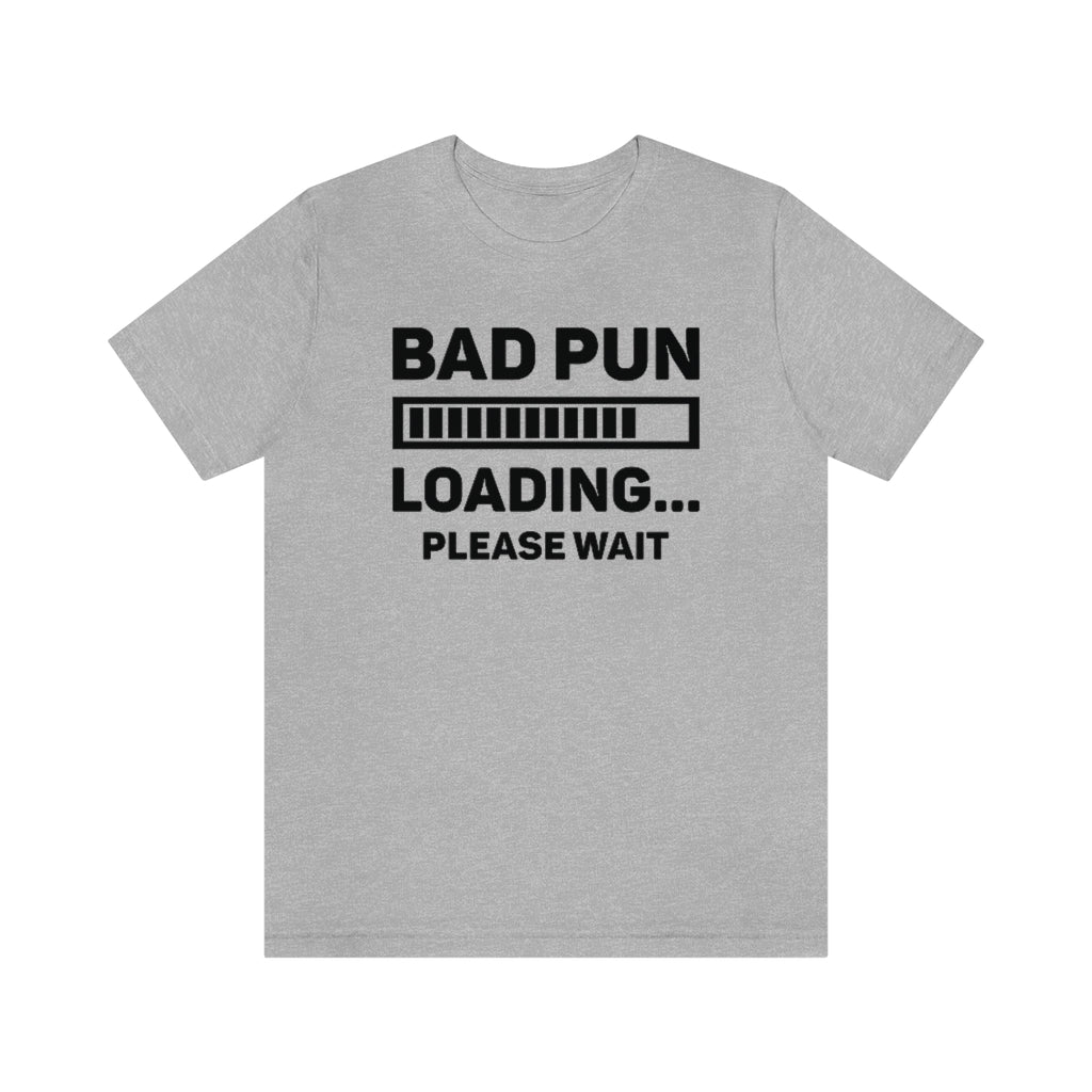 Bad Pun Loading Unisex T-Shirt