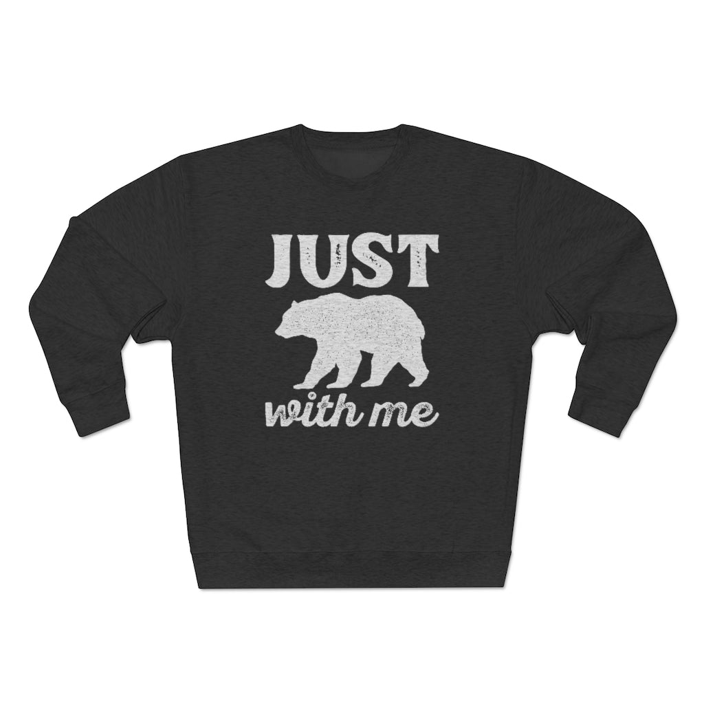 Just Bear With Me Unisex Sweatshirt