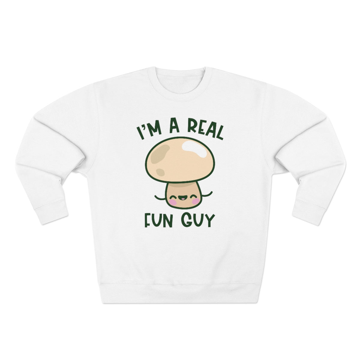 I'm A Real Fun Guy Unisex Sweatshirt