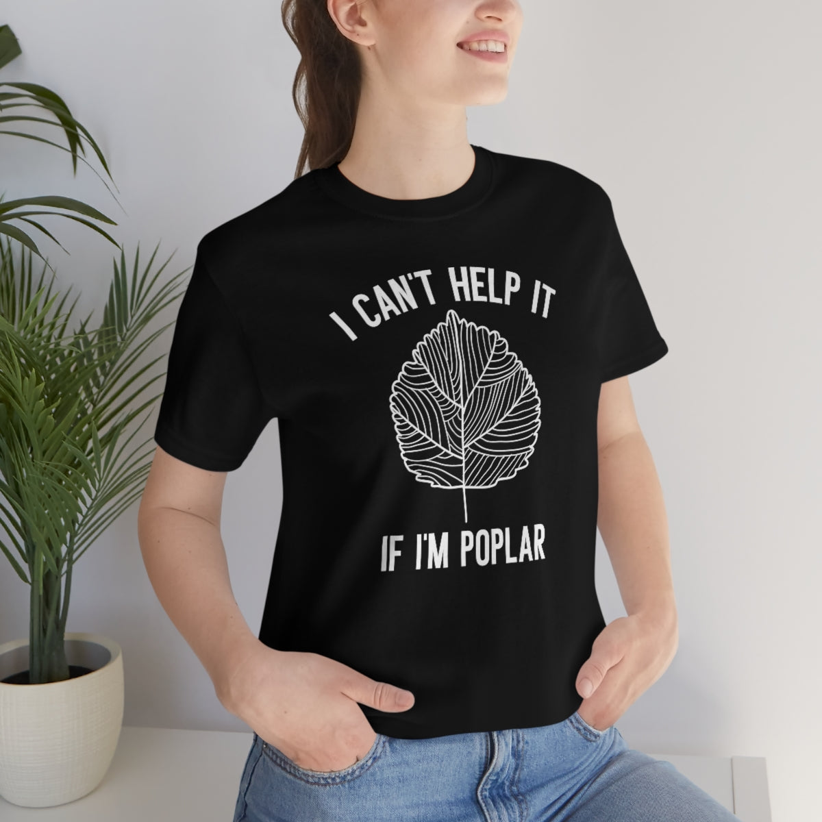 I Can't Help It If I'm Poplar Unisex T-Shirt