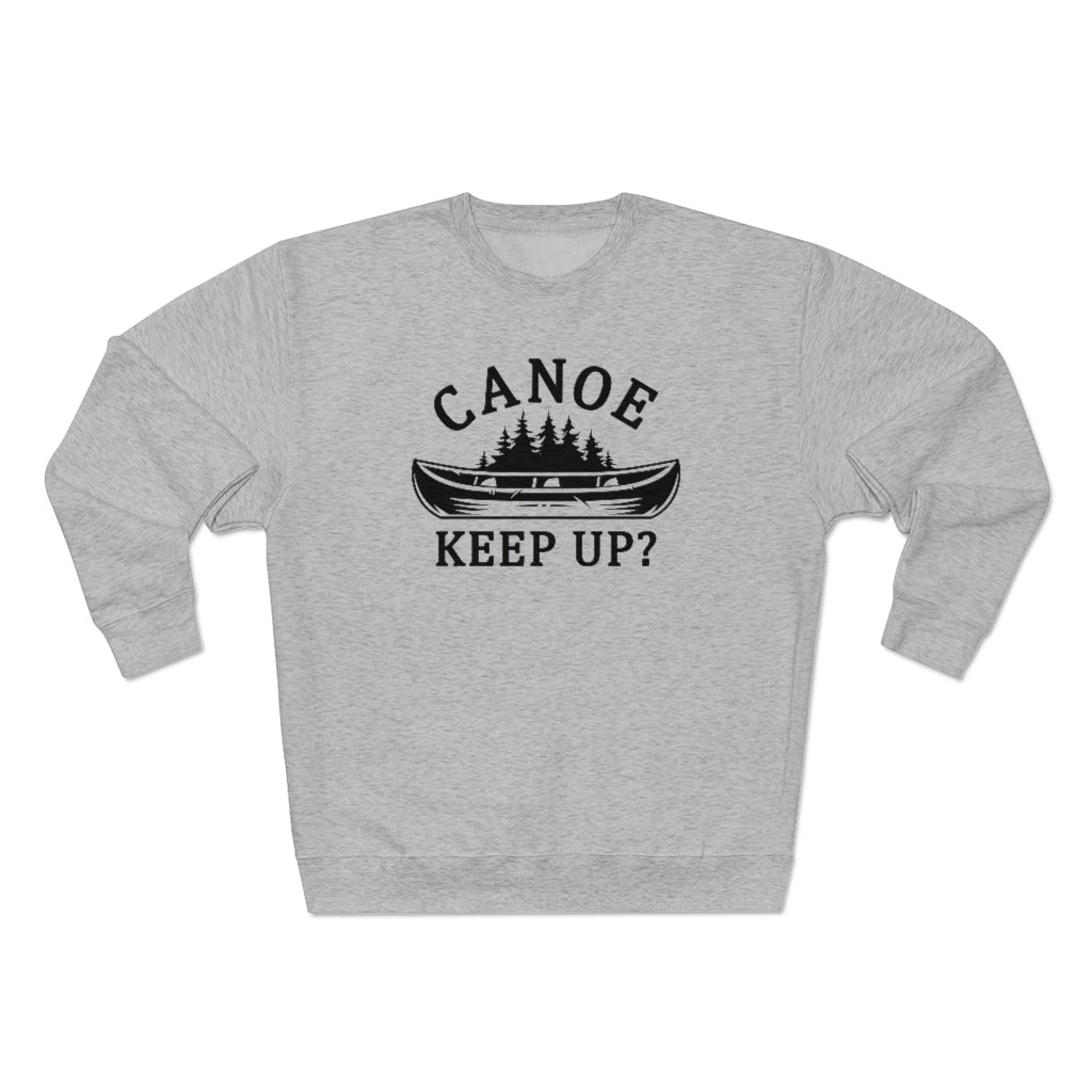 Canoe Keep Up Unisex Sweatshirt