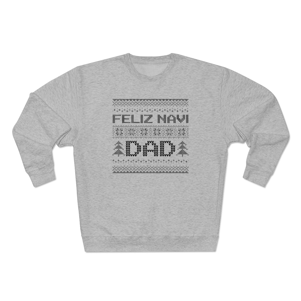 Feliz Navi Dad Unisex Sweatshirt