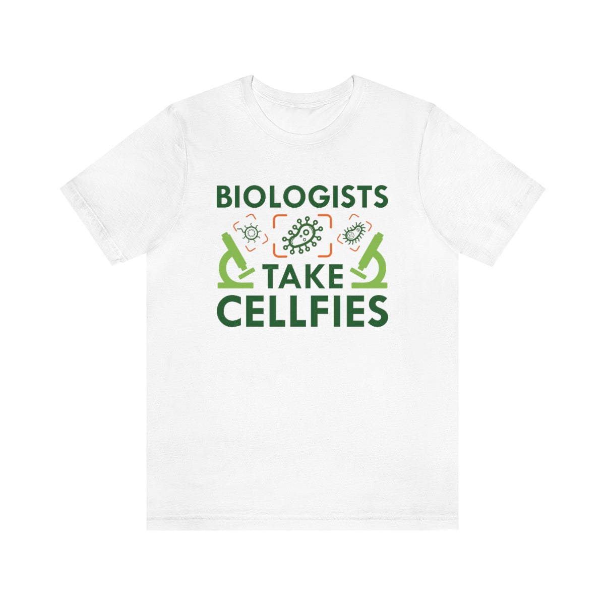 Biologists Take Cellfies Unisex T-Shirt