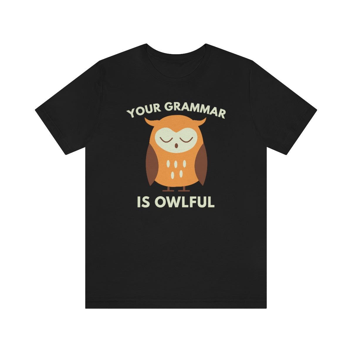 Your Grammar Is Owlful Unisex T-Shirt