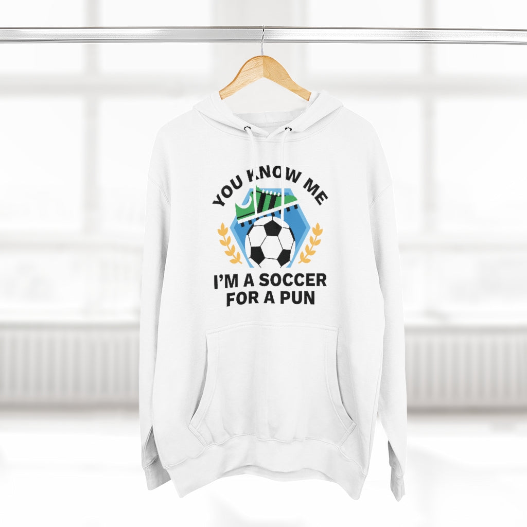 You Know Me I'm A Soccer For A Pun Unisex Hoodie