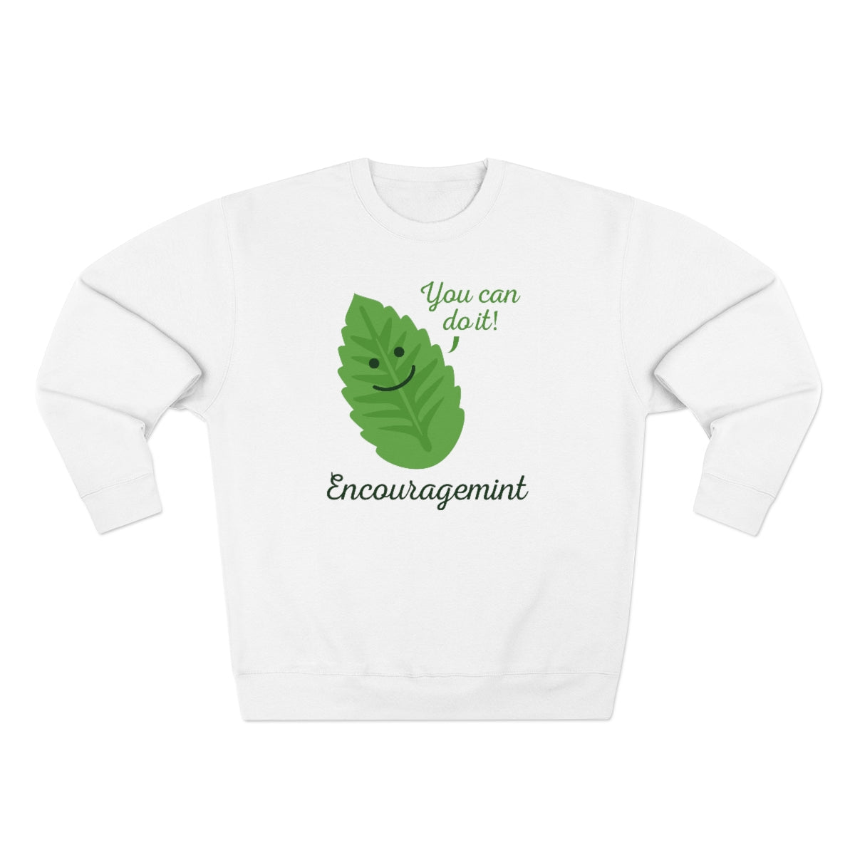 You Can Do It Encouragemint Unisex Sweatshirt