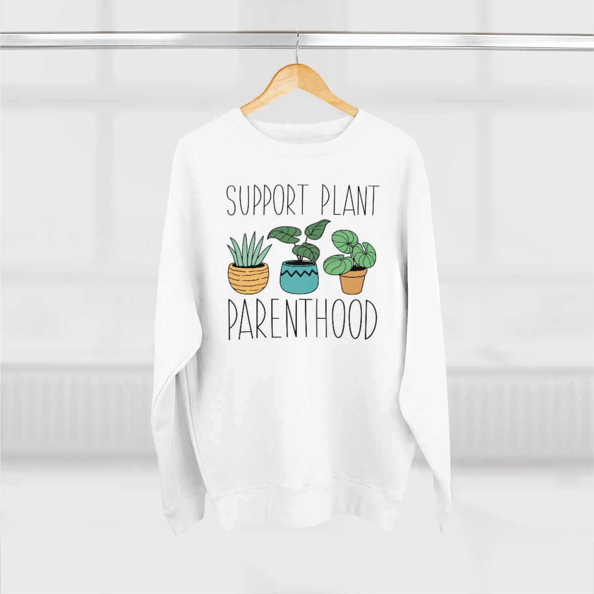 Support Plant Parenthood Unisex Sweatshirt