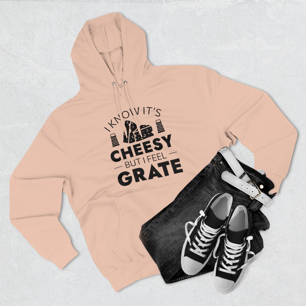 I Know It's Cheesy But I Feel Grate Unisex Hoodie