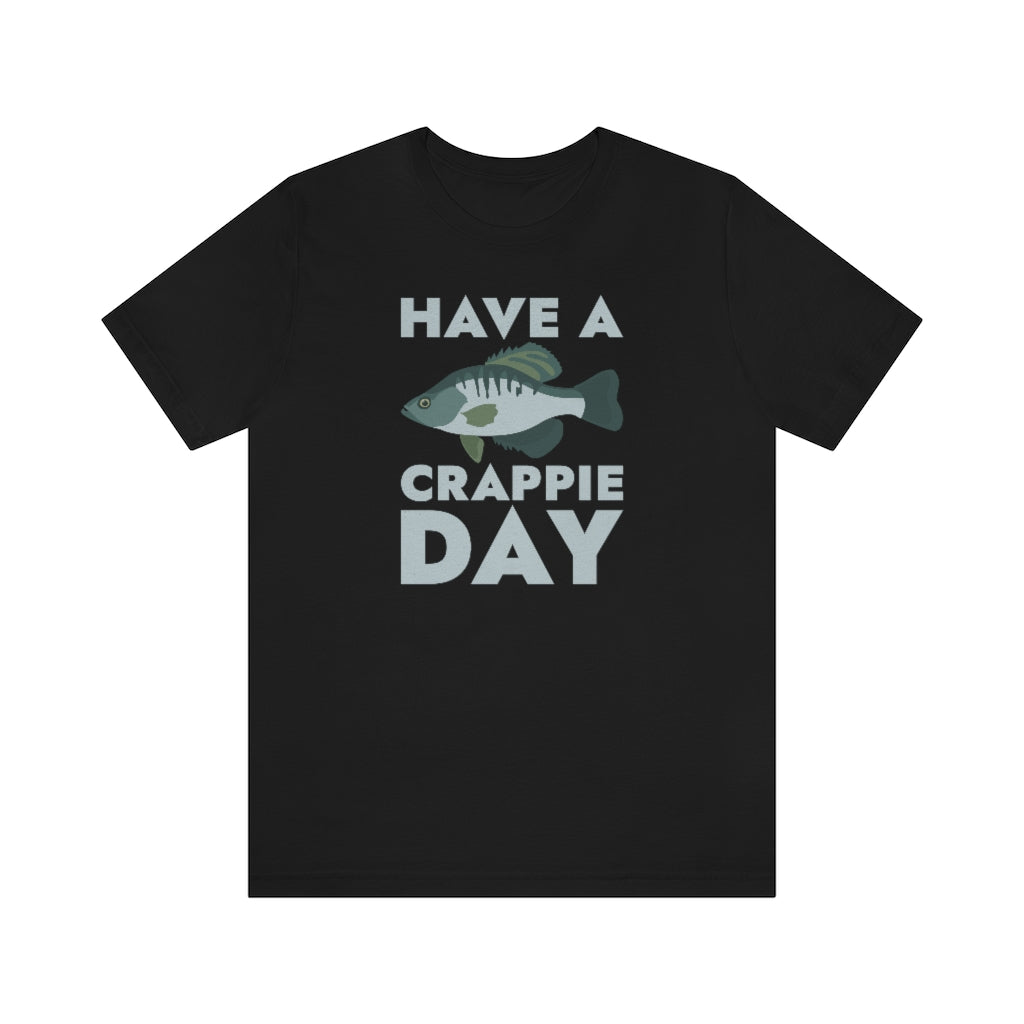 Have A Crappie Day Unisex T-Shirt