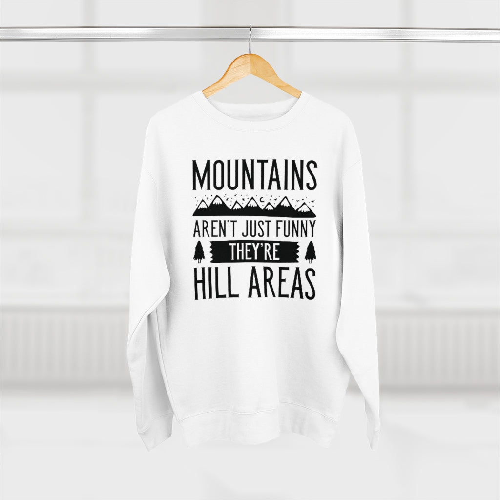 Mountains Aren't Just Funny They're Hill Areas Unisex Sweatshirt