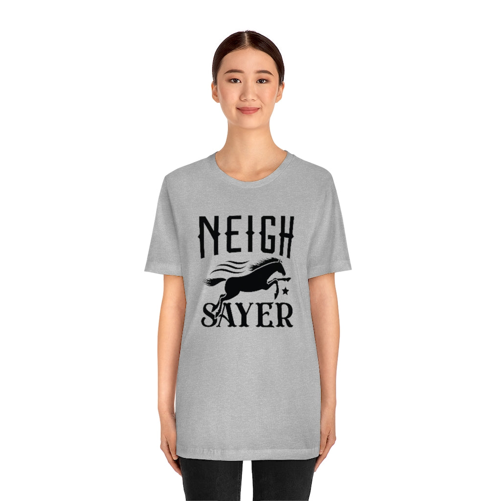 Neigh Sayer Unisex T-Shirt