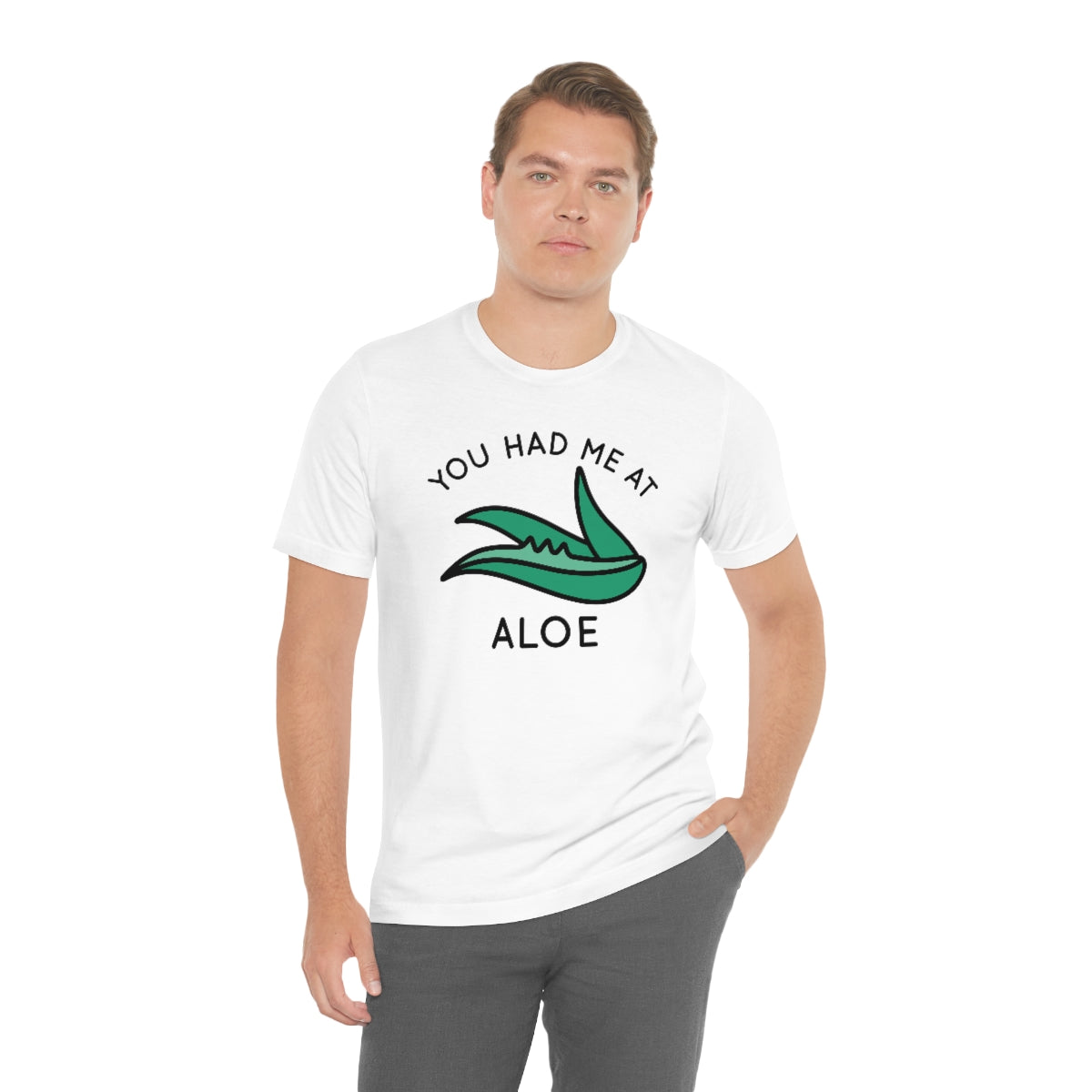 You Had Me At Aloe Unisex T-Shirt