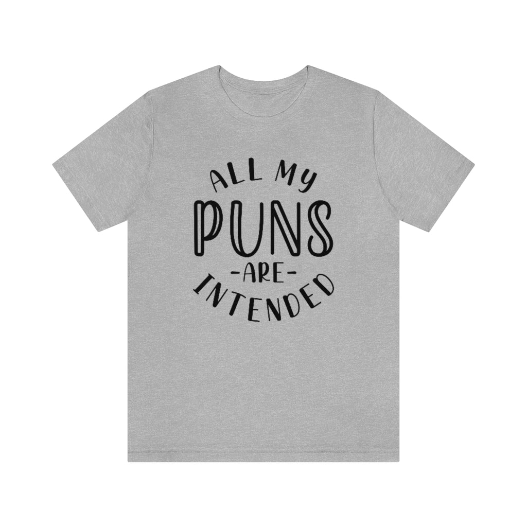 All My Puns Are Intended Unisex T-Shirt