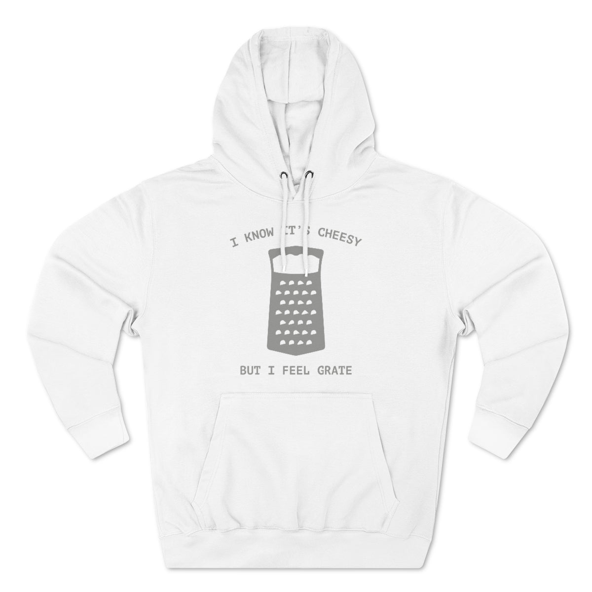 I Know It's Cheesy But I Feel Grate Unisex Hoodie