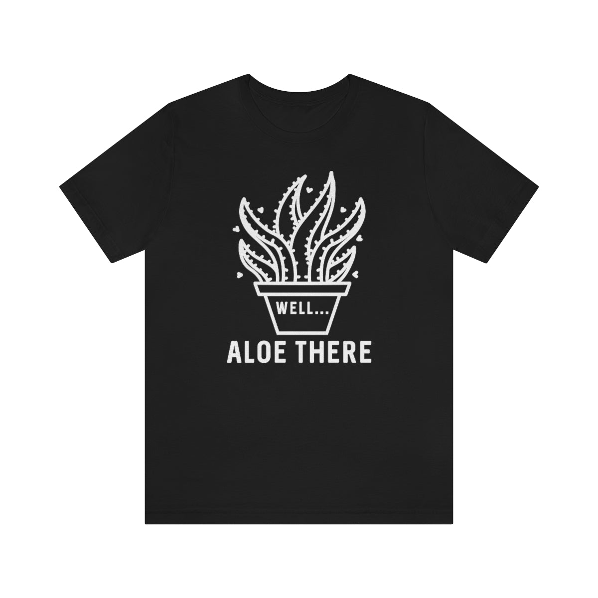 Well Aloe There Unisex T-Shirt