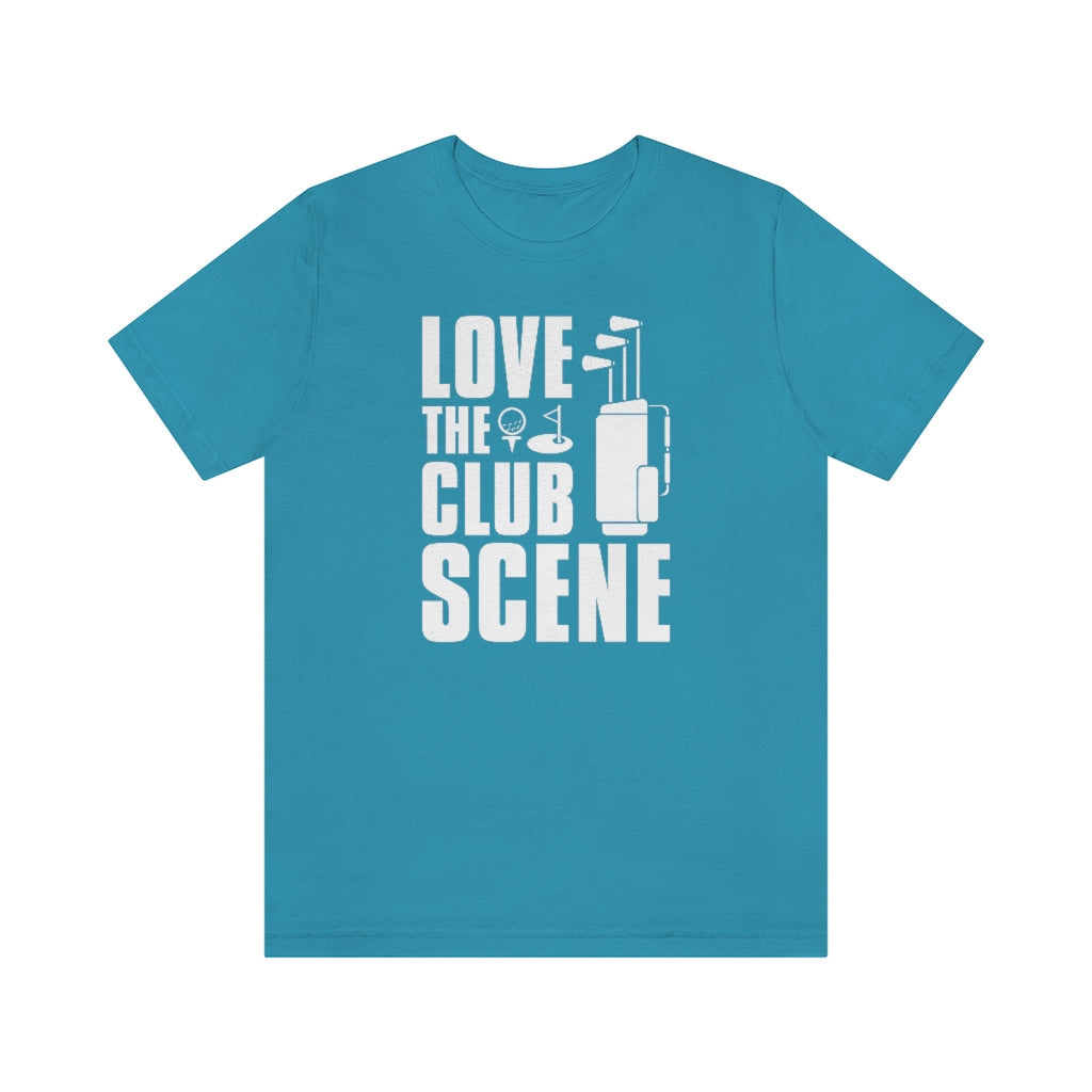 Love The Club Scene Unisex T-Shirt