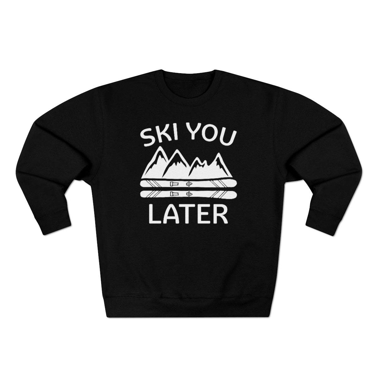 Ski You Later Unisex Sweatshirt