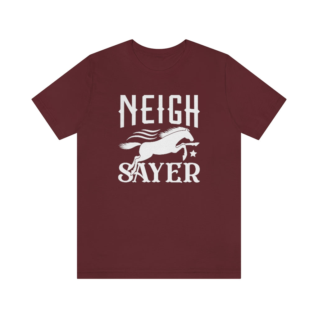 Neigh Sayer Unisex T-Shirt