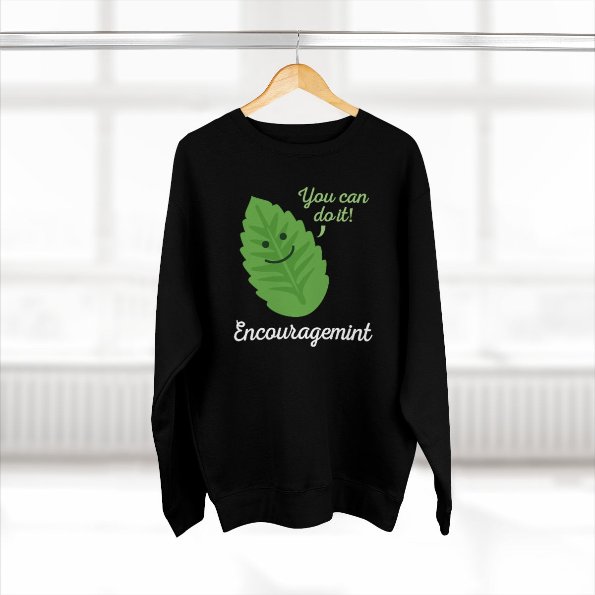 You Can Do It Encouragemint Unisex Sweatshirt