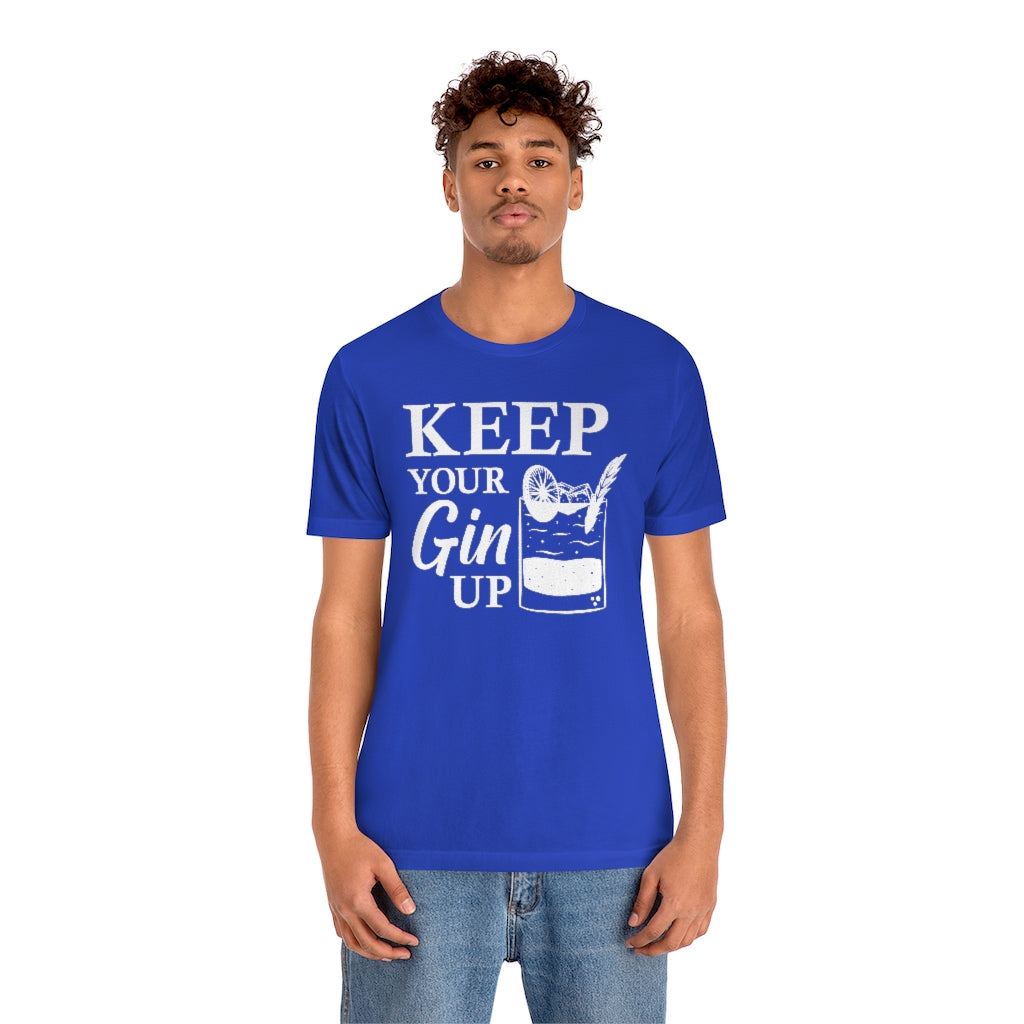 Keep Your Gin Up Unisex T-Shirt