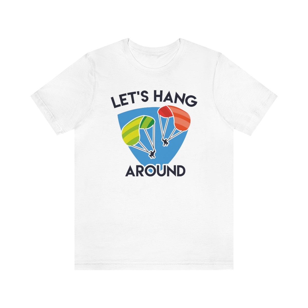 Let's Hang Around Unisex T-Shirt