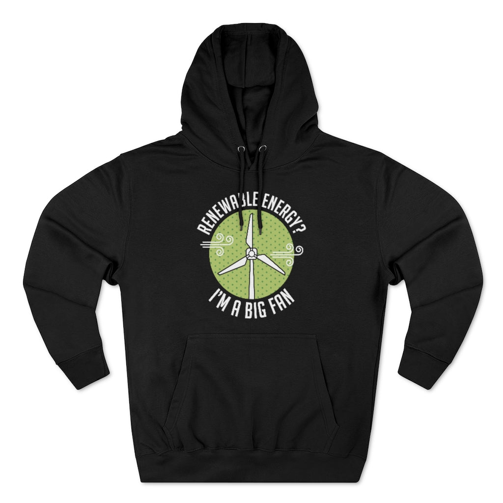 Renewable Energy I'm A Big Fan Unisex Hoodie