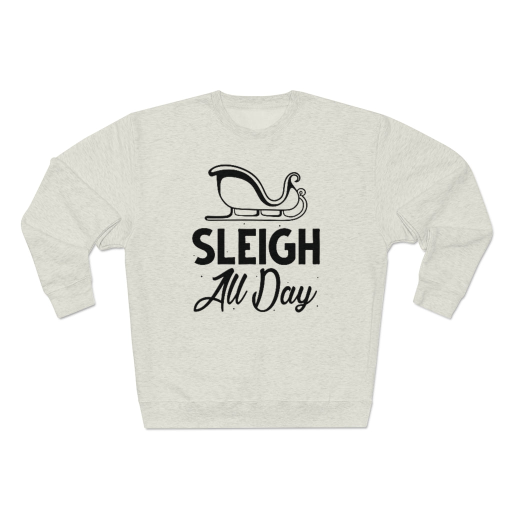 Sleigh All Day Unisex Sweatshirt