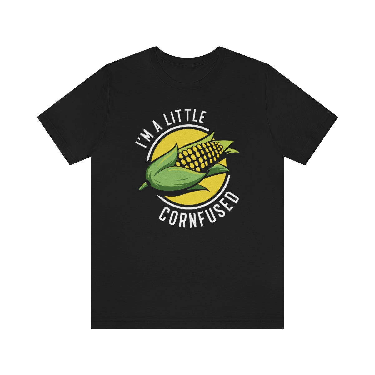 I'm A Little Cornfused Unisex T-Shirt