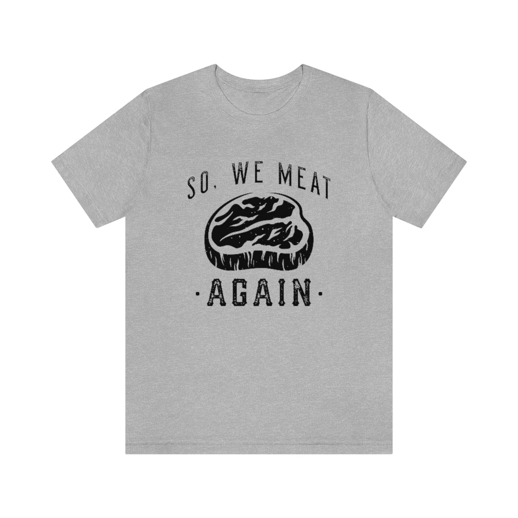 So We Meat Again Unisex T-Shirt