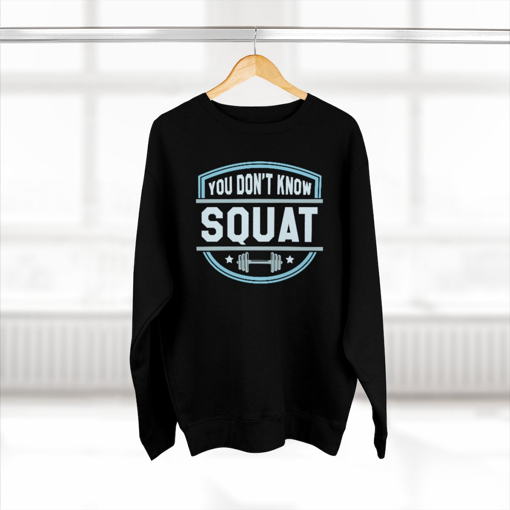 You Don't Know Squat Unisex Sweatshirt