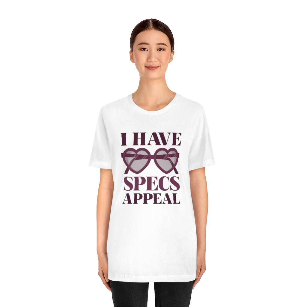 I Have Specs Appeal Unisex T-Shirt