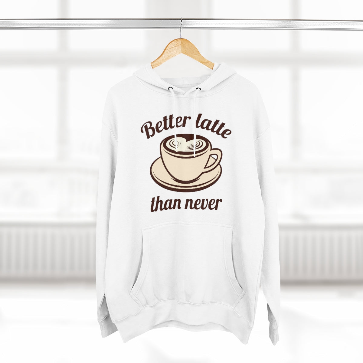 Better Latte Than Never Unisex Hoodie