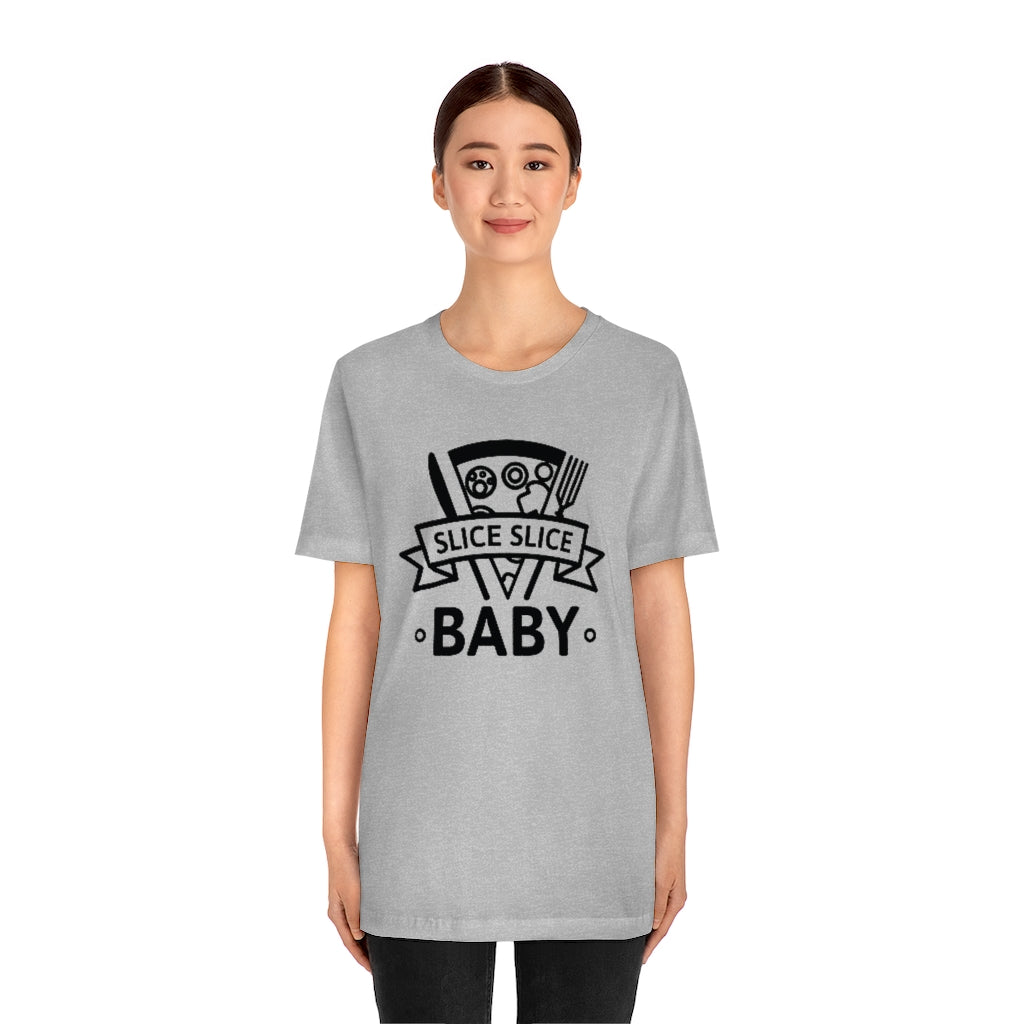 Slice Slice Baby Unisex T-Shirt