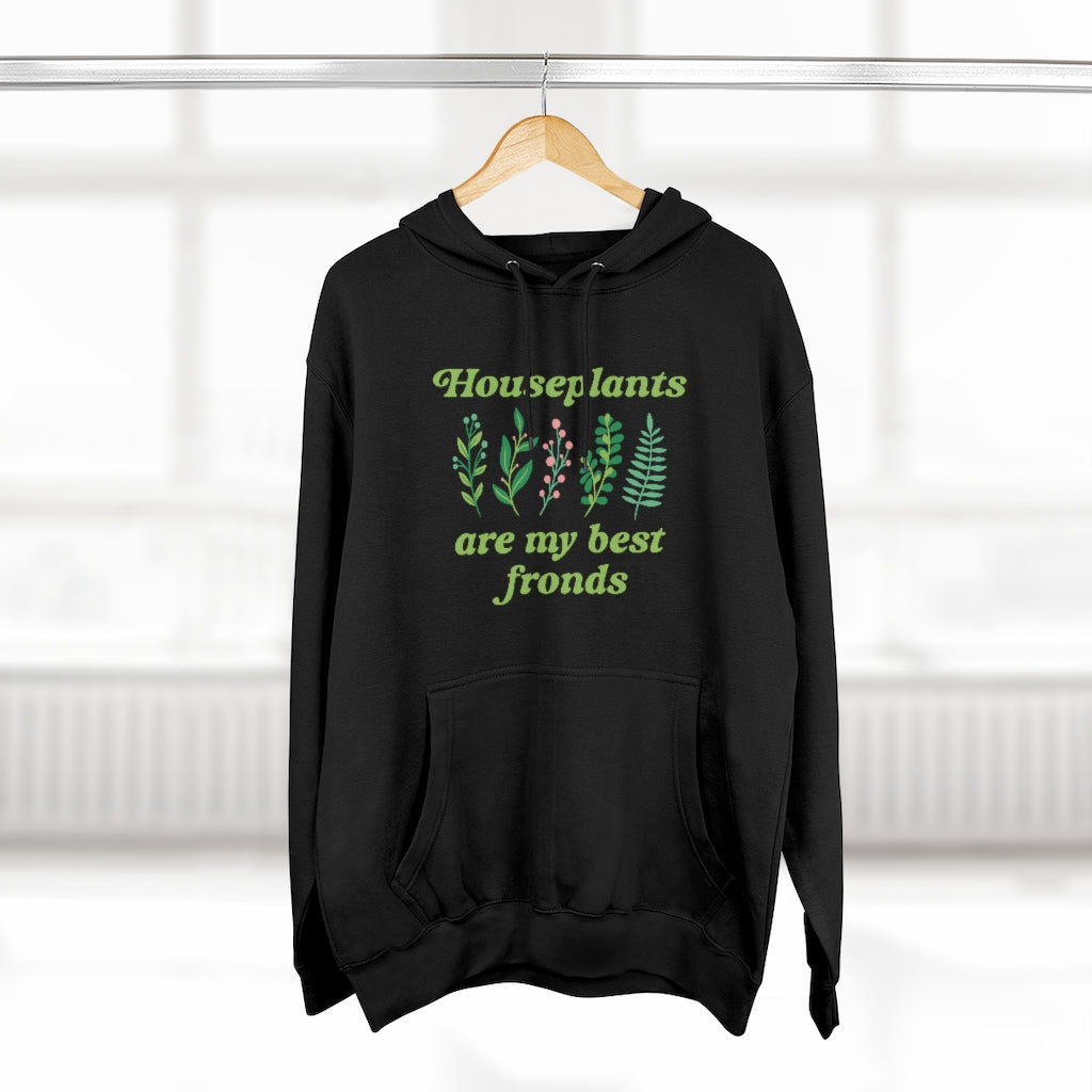 Houseplants Are My Best Fronds Unisex Hoodie