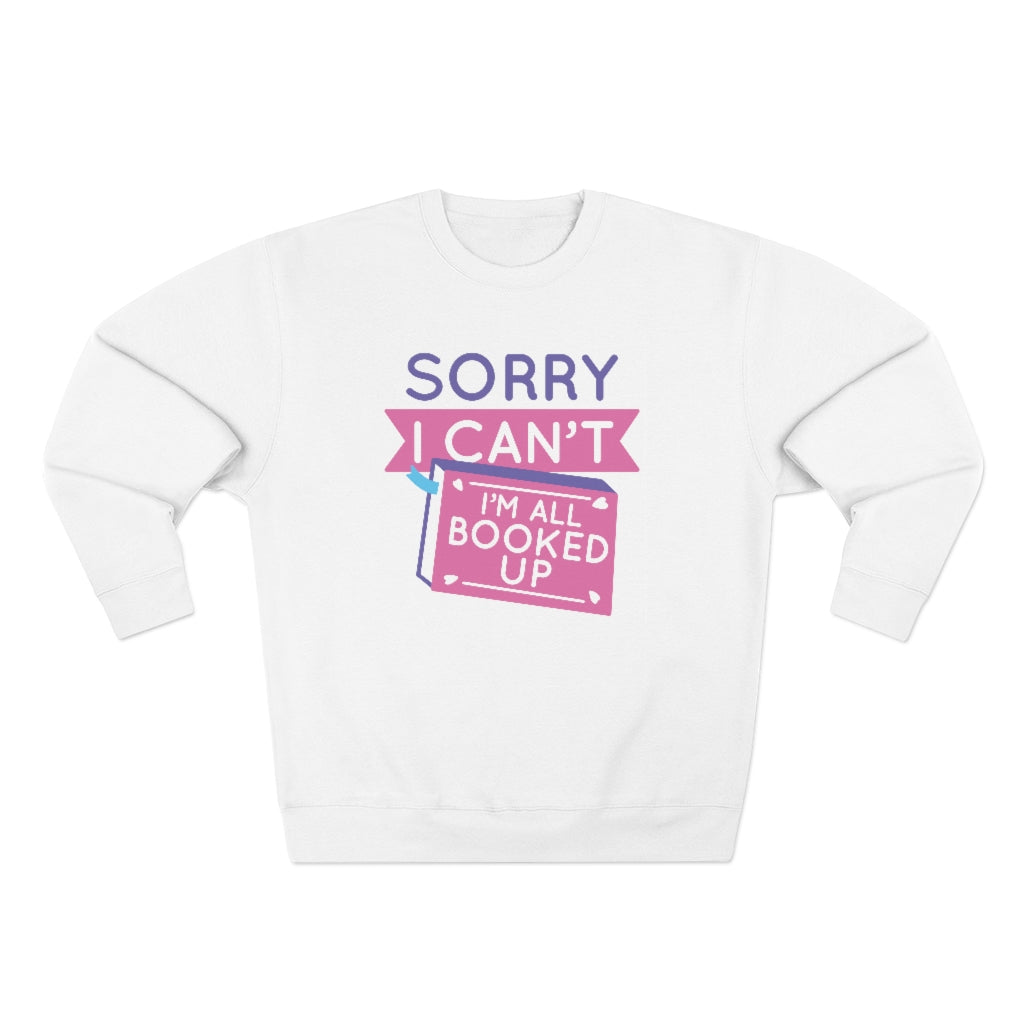 Sorry I Can't I'm All Booked Up Unisex Sweatshirt