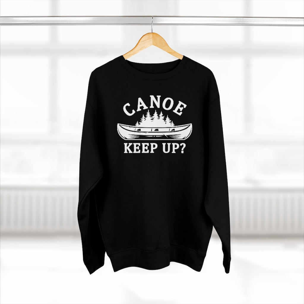 Canoe Keep Up Unisex Sweatshirt