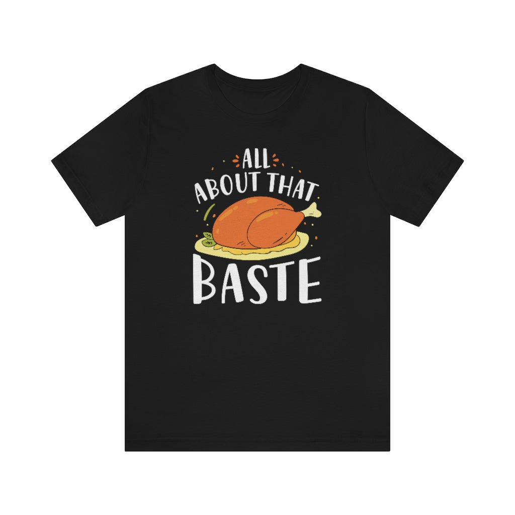 All About That Baste Unisex T-Shirt