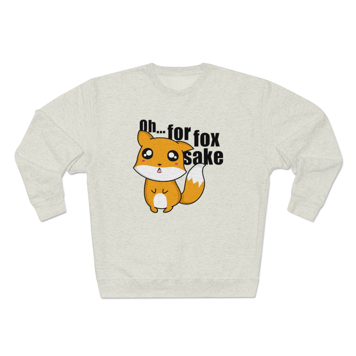 Of For Fox Sake Unisex Sweatshirt