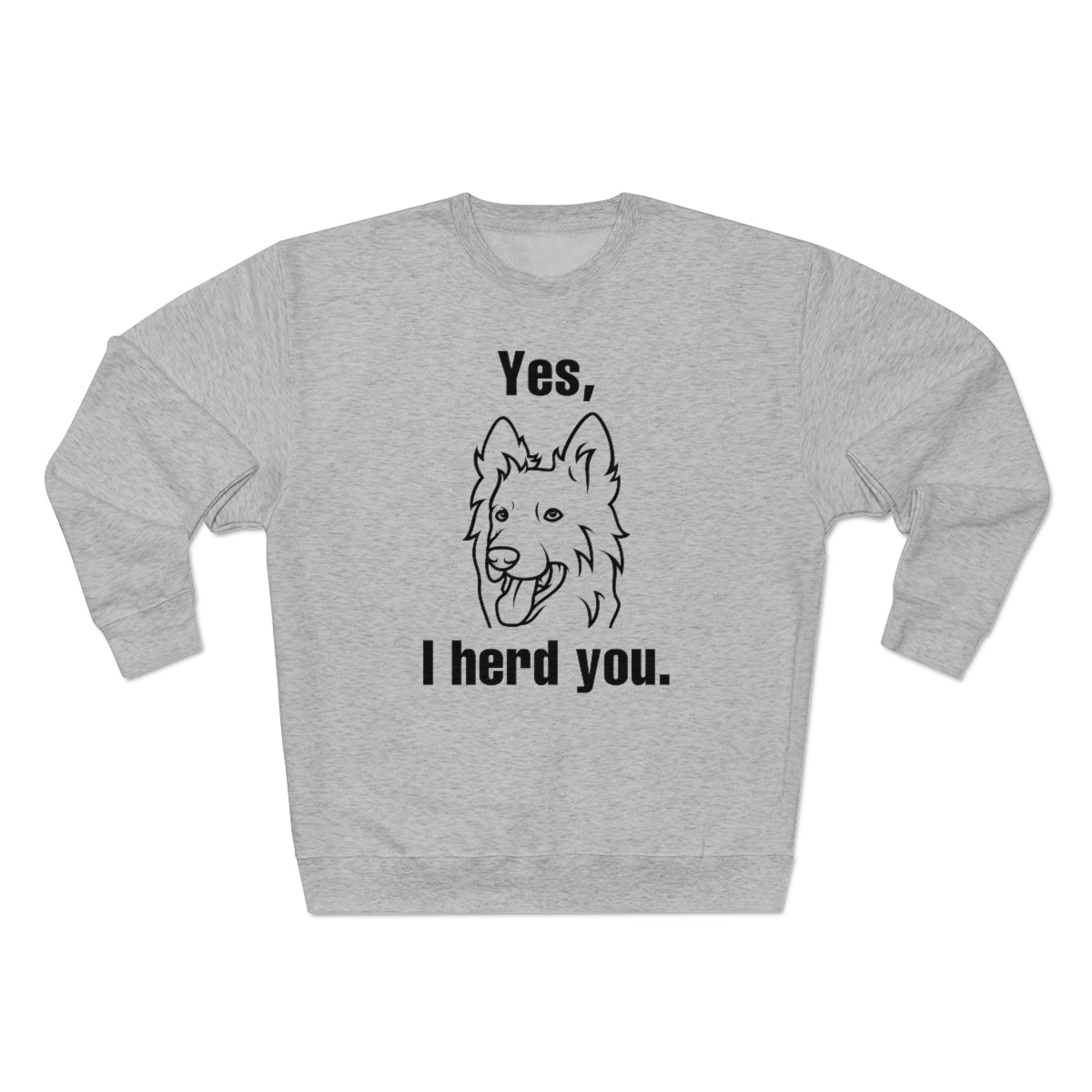 Yes I Herd You Unisex Sweatshirt