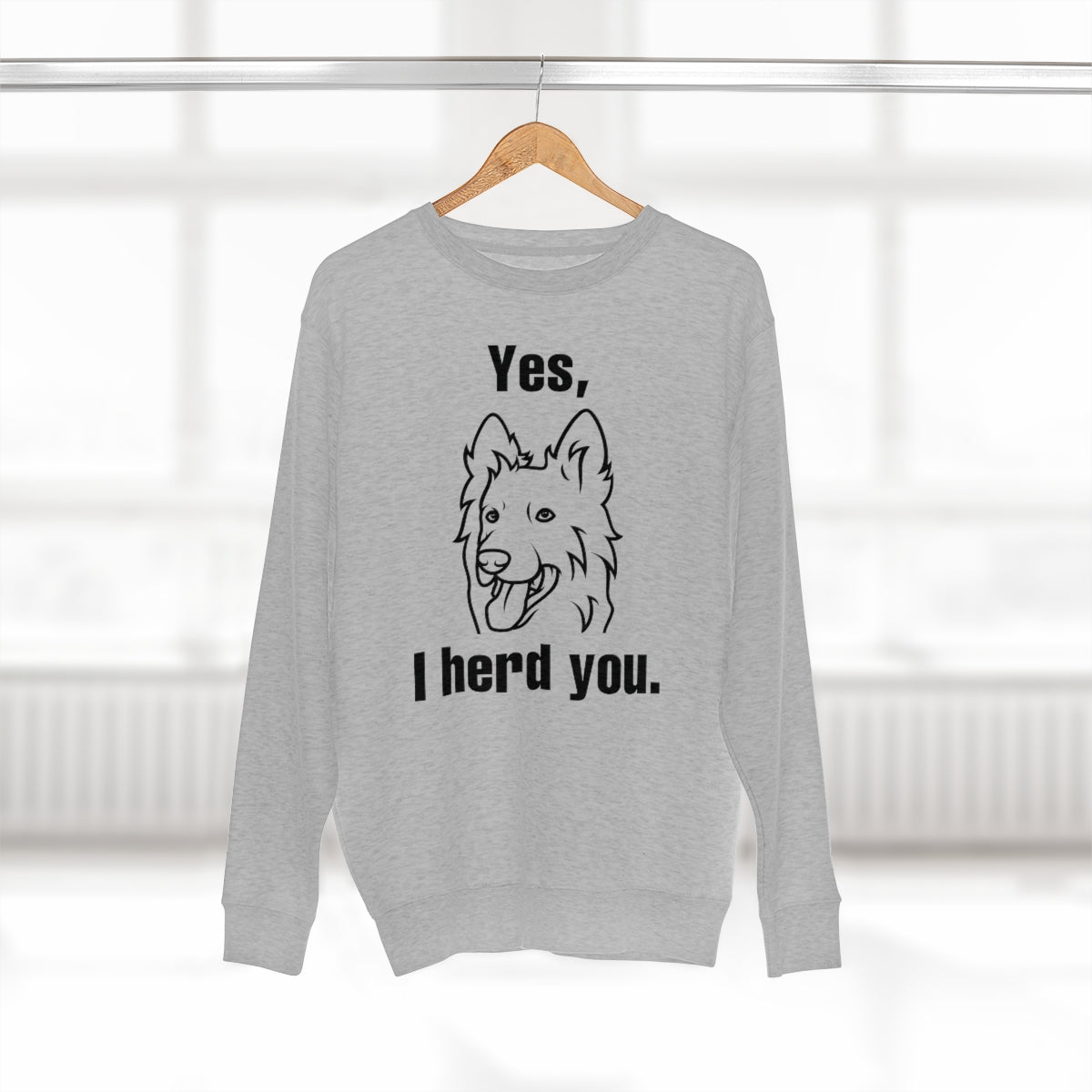 Yes I Herd You Unisex Sweatshirt